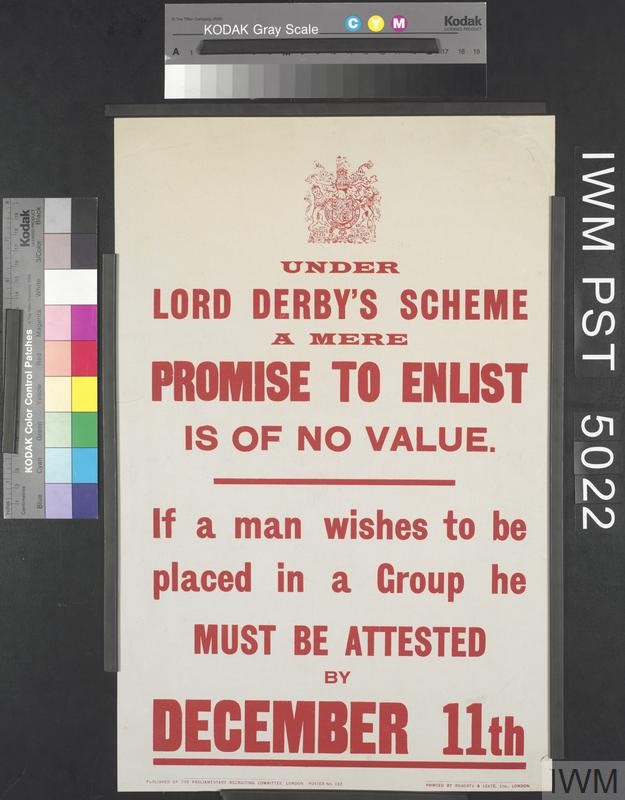 Derby Scheme Recruiting Poster. By late 1915 the numbers of those enlisting could not keep pace with mounting casualties, but the Government wanted as many men as possible to join the forces willingly, so they introduced the ‘Derby Scheme’.